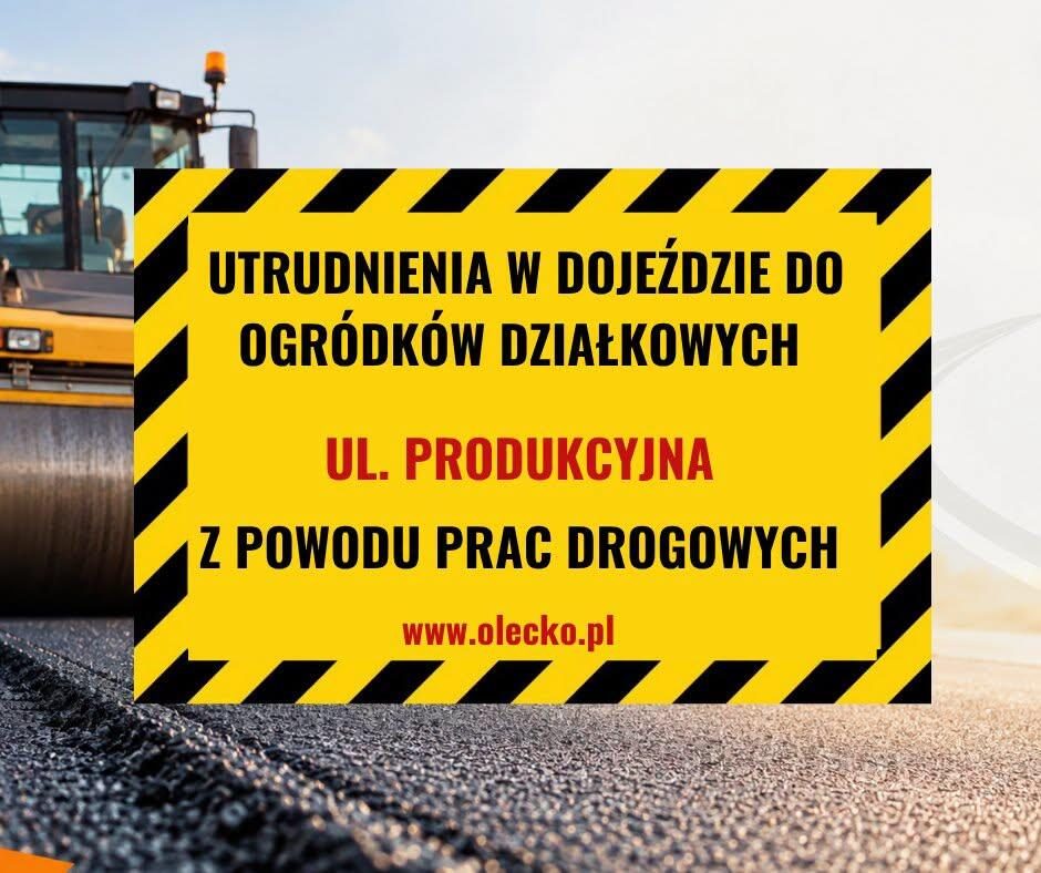 Prace asfaltowe na ul. Produkcyjnej. Utrudniony dojazd do ogródków