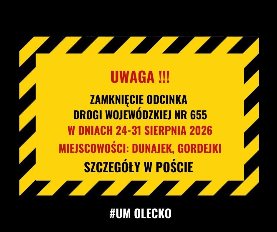 Planowane zamknięcie drogi nr 655 między Dunajkiem a Gordejkami